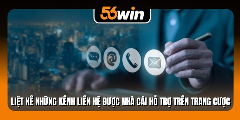 Liệt kê những kênh liên hệ được nhà cái hỗ trợ trên trang cược