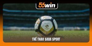 Thể Thao Saba Sport - Sảnh Cược Sôi Động Trên 56Win