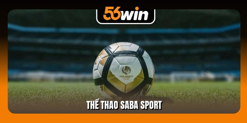 Thể Thao Saba Sport - Sảnh Cược Sôi Động Trên 56Win